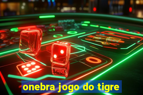 onebra jogo do tigre